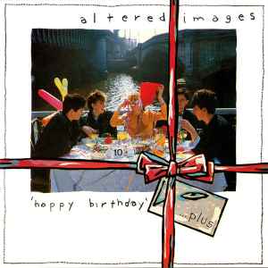 Altered Images - Happy Birthday ...Plus