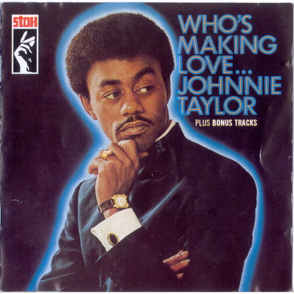 Johnnie Taylor – Who's Making Love Plus (2000, CD) - Discogs