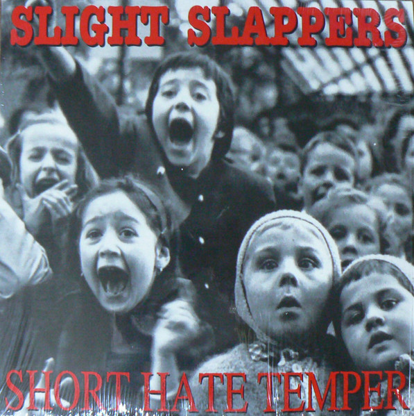 Slight Slappers / Short Hate Temper - Slight Slappers / Short Hate ...