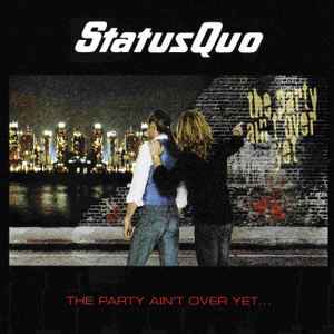 The Party Ain't Over Yet... - Status Quo