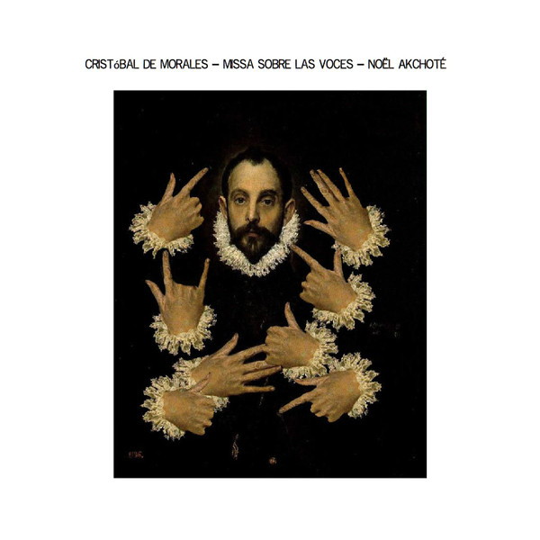 Album herunterladen Cristóbal de Morales, Noël Akchoté - Missa Sobre Las Voces