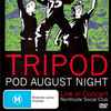 Tripod - Pod August Night