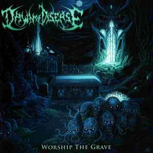 Dawn Of Disease - Worship The Grave