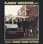 Flamin' Groovies - Shake Some Action | Releases | Discogs