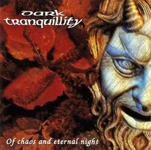 Dark Tranquillity - Of Chaos And Eternal Night album cover