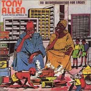 Tony Allen - No Accommodation For Lagos / No Discrimination album cover