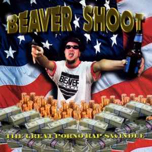 American Beaver Porn - Beaver Shoot â€“ The Great Porno Rap Swindle (2007, CD) - Discogs