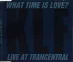 Cover of What Time Is Love? (Live At Trancentral), 1990-07-30, CD