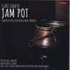Ilari Laakso - Jam Pot - Compositions For Piano And Soprano