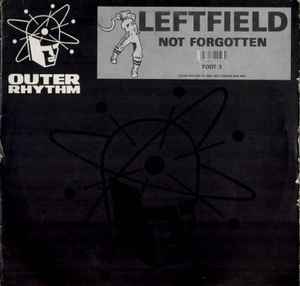 Not Forgotten - Leftfield