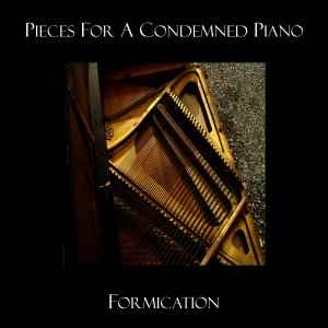 Formication - Pieces For A Condemned Piano album cover
