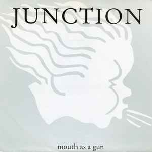 Mouth As A Gun - Junction