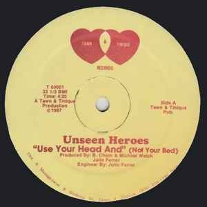 Unseen Heroes - Use Your Head And (Not Your Bed) album cover