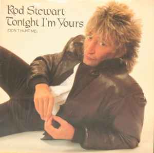 Rod Stewart – Tonight I'm Yours (Don't Hurt Me) (1981