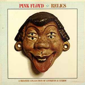 Pink Floyd - Relics - A Bizarre Collection Of Antiques & Curios
