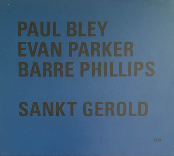 Paul Bley / Evan Parker / Barre Phillips – Sankt Gerold Variations