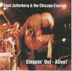Sven Zetterberg And The Chicago Express - Steppin' Out - Alive! album cover
