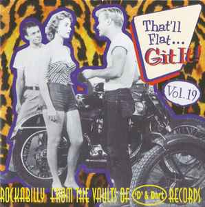 Various - That'll Flat ... Git It! Vol. 19: Rockabilly From The Vaults Of 'D' & Dart Records album cover