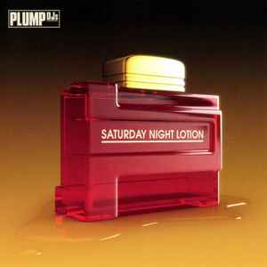 Plump DJs - Saturday Night Lotion