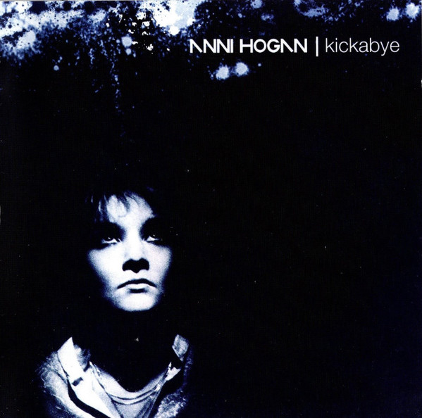 Anni Hogan – Kickabye (2009, CD) - Discogs