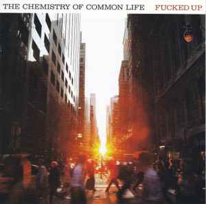 Fucked Up - The Chemistry Of Common Life