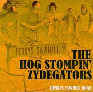 The Hog Stompin' Zydegators - Henrys Sawmill Road album cover