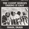The Count Bishops - Taking It Easy / Train, Train