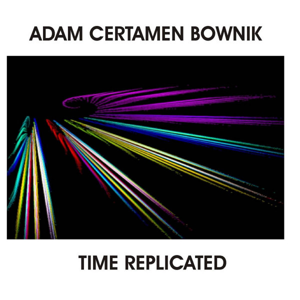 descargar álbum Adam Certamen Bownik - Time Replicated