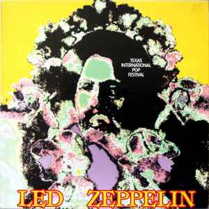 Led Zeppelin - Texas International Pop Festival | Releases | Discogs