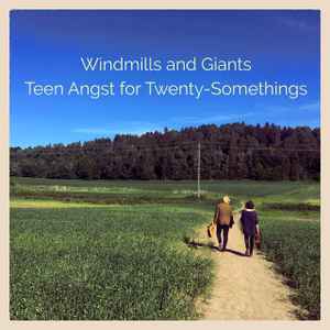 Windmills and Giants - Teen Angst for Twenty-Somethings album cover