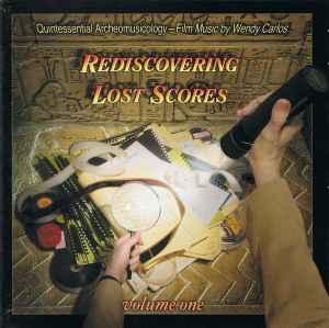 Rediscovering Lost Scores - Volume One  (Quintessential Archeomusicology – Film Music By Wendy Carlos) - Wendy Carlos
