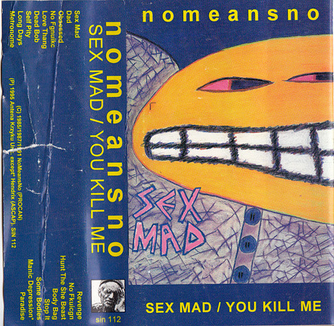 Nomeansno - Sex Mad / You Kill Me | Releases | Discogs