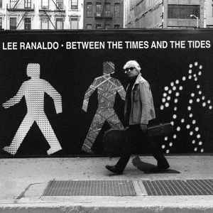 Lee Ranaldo - Between The Times And The Tides album cover