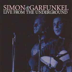 Simon & Garfunkel - Live From The Underground album cover