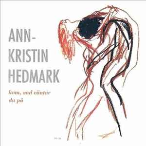 Ann Kristin Hedmark - Kom, Vad Väntar Du På album cover