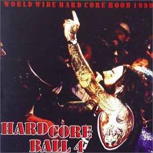 Hard Core Ball 4 - World Wide Hard Core Hood 1999 (1999