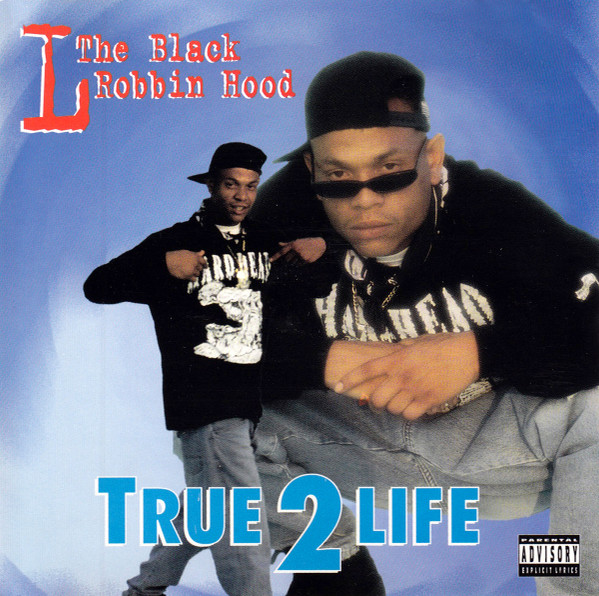 L The Black Robbin Hood - True 2 Life | Releases | Discogs