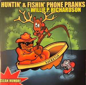 Willie P. Richardson - Huntin’ & Fishin’ Phone Pranks album cover