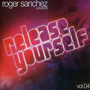 Roger Sanchez - Release Yourself Vol.04
