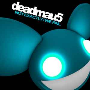 Deadmau5 - Not Exactly / We Fail album cover