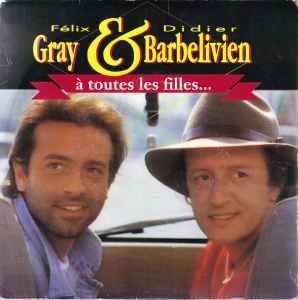 À Toutes Les Filles - Félix Gray & Didier Barbelivien