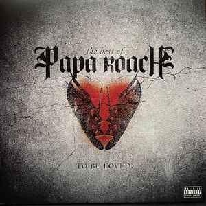 Papa Roach - The Best Of Papa Roach: To Be Loved. album cover