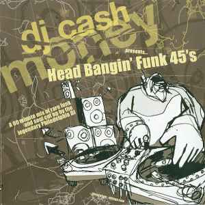 DJ Cash Money - Head Bangin' Funk 45's