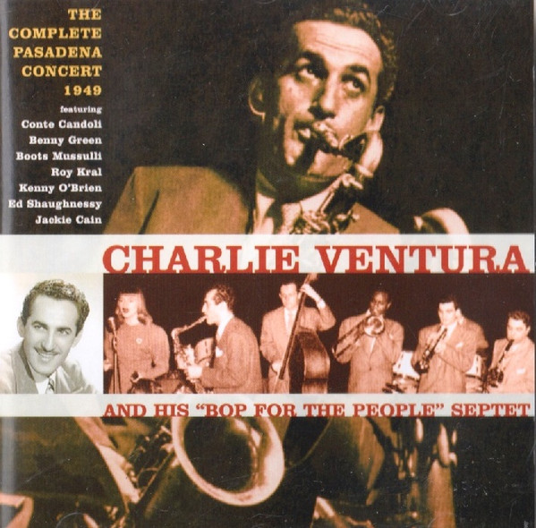 Charlie Ventura And His Bop For The People – The Complete Pasadena