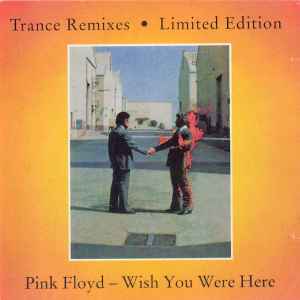 Pink Floyd - Wish You Were Here - Trance Remixes