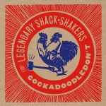 Th' Legendary Shack*Shakers – Cockadoodledon't (2015, Vinyl