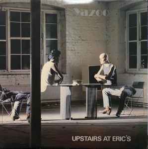 Yazoo - Upstairs At Eric's album cover