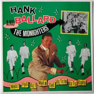What You Get When The Gettin Gets Good - Hank Ballard & The Midnighters