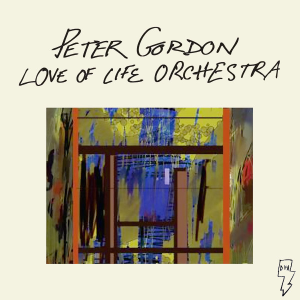 Peter Gordon & Love Of Life Orchestra – Love Of Life Orchestra 