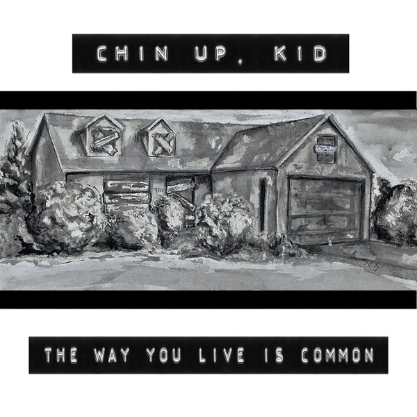 lataa albumi Chin Up, Kid - The Way You Live Is Common